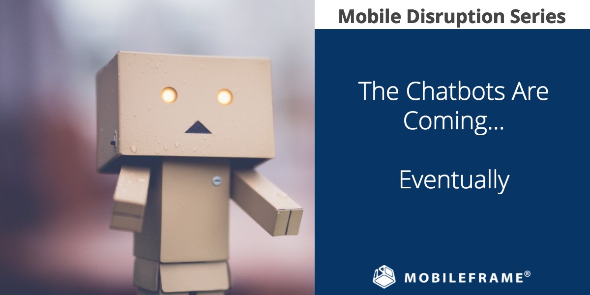 Mobile Disruptions: Chatbots vs Mobile Apps - MobileFrame